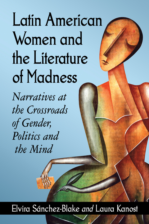 Cover image for book Latin American Women and the Literature of Madness: Narratives at the Crossroads of Gender, Politics and the Mind