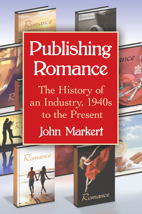 Cover image for book Publishing Romance: The History of an Industry, 1940s to the Present