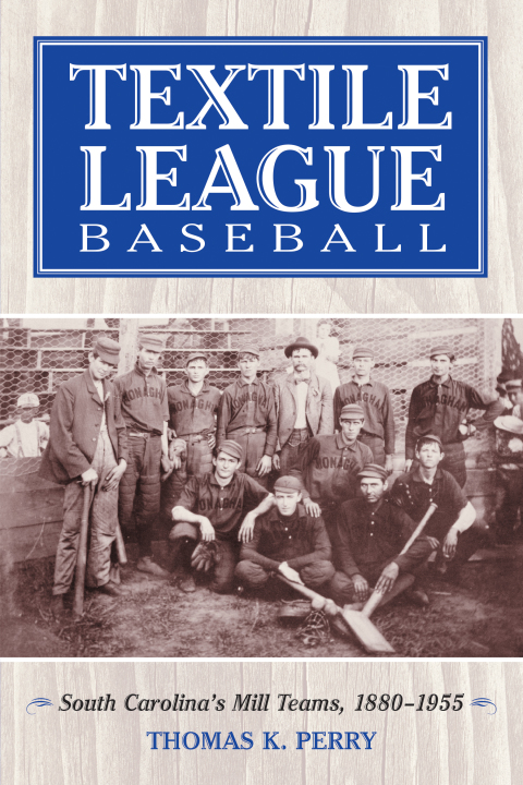 Cover image for book Textile League Baseball: South Carolina's Mill Teams, 1880-1955