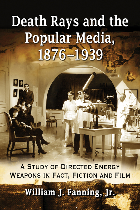 Cover image for book Death Rays and the Popular Media, 1876-1939: A Study of Directed Energy Weapons in Fact, Fiction and Film