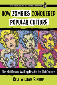 Cover image: How Zombies Conquered Popular Culture 9780786495412