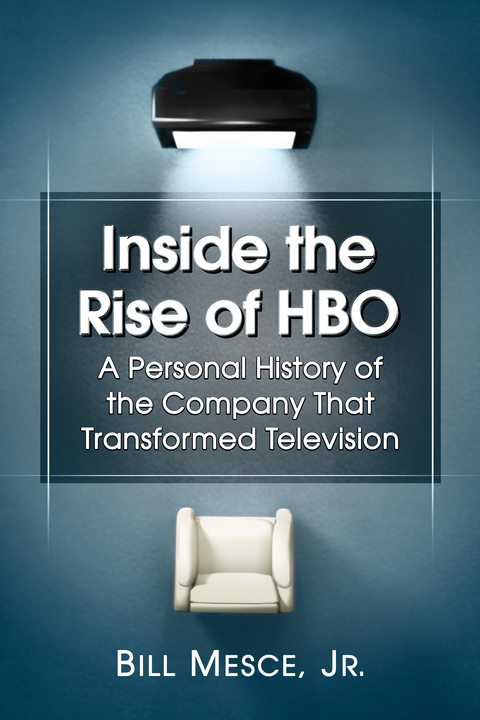 Cover image for book Inside the Rise of HBO: A Personal History of the Company That Transformed Television