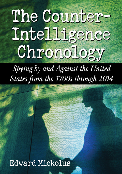 Cover image for book The Counterintelligence Chronology: Spying by and Against the United States from the 1700s through 2014