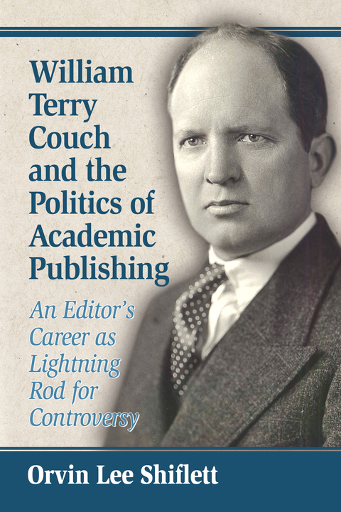 Cover image for book William Terry Couch and the Politics of Academic Publishing: An Editor's Career as Lightning Rod for Controversy