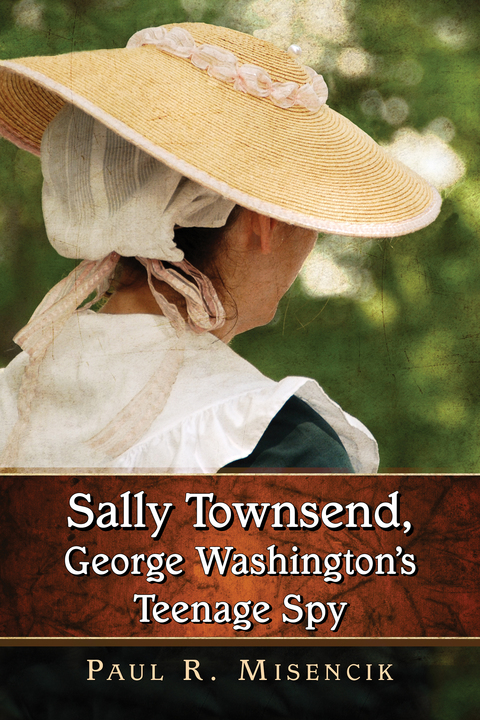 Cover image for book Sally Townsend, George Washington's Teenage Spy