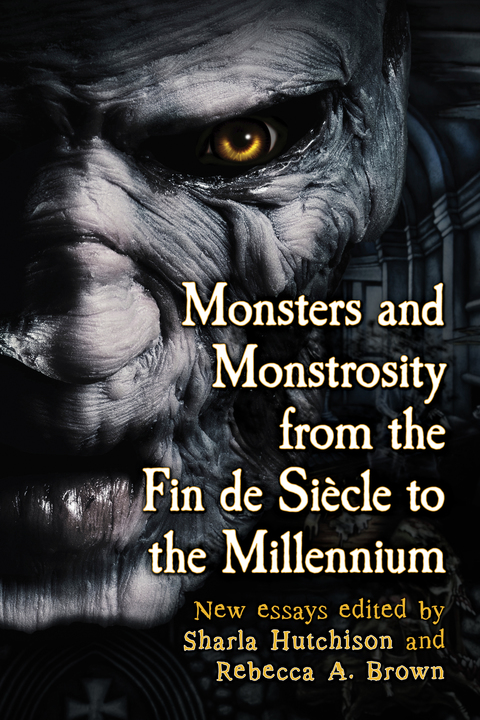 Cover image for book Monsters and Monstrosity from the Fin de Siecle to the Millennium