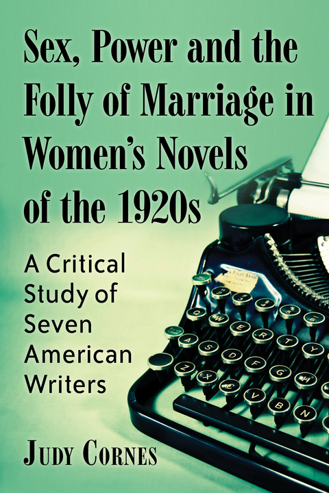 Cover image for book Sex, Power and the Folly of Marriage in Women's Novels of the 1920s