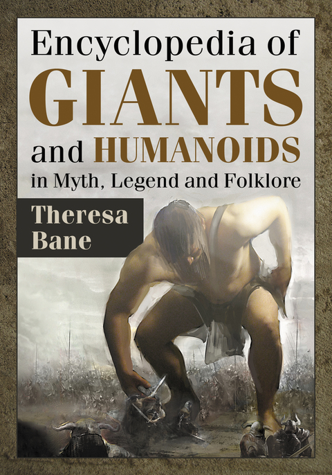 Cover image for book Encyclopedia of Giants and Humanoids in Myth, Legend and Folklore