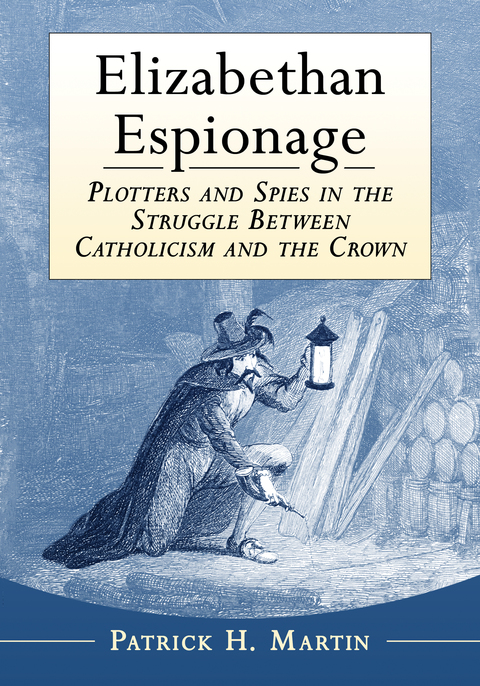 Cover image for book Elizabethan Espionage: Plotters and Spies in the Struggle Between Catholicism and the Crown
