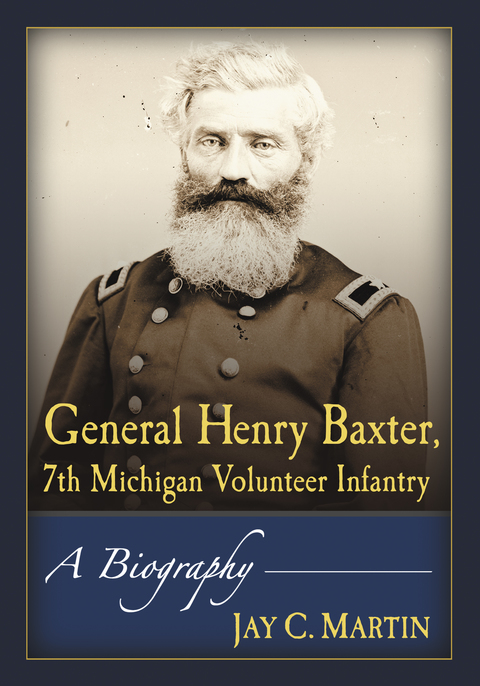 Cover image for book General Henry Baxter, 7th Michigan Volunteer Infantry