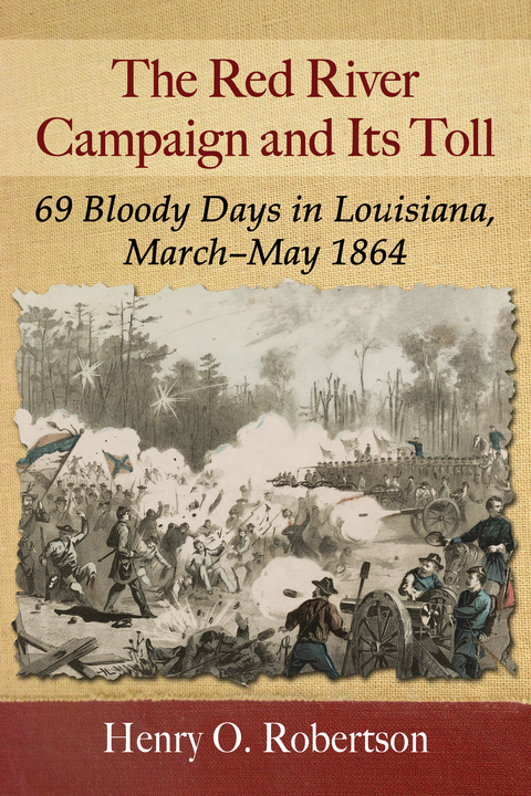 Cover image for book The Red River Campaign and Its Toll: 69 Bloody Days in Louisiana, March-May 1864