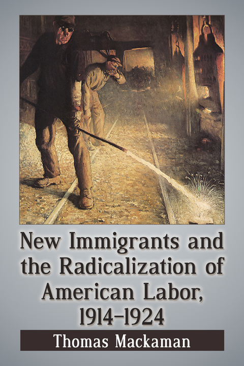 Cover image for book New Immigrants and the Radicalization of American Labor, 1914-1924