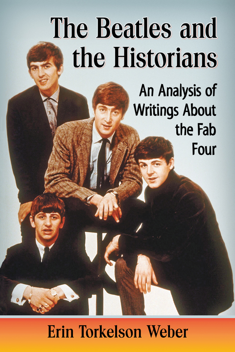 Cover image for book The Beatles and the Historians: An Analysis of Writings About the Fab Four