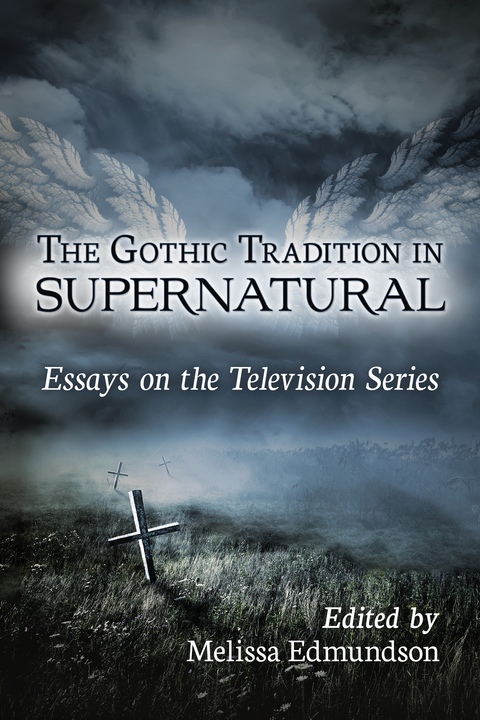 Cover image for book The Gothic Tradition in Supernatural: Essays on the Television Series