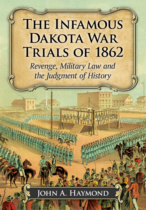 Cover image for book The Infamous Dakota War Trials of 1862