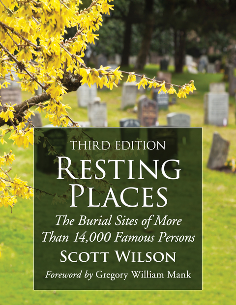 Cover image for book Resting Places: The Burial Sites of More Than 14,000 Famous Persons, 3d ed.