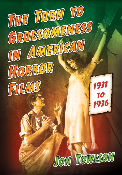 Cover image for book The Turn to Gruesomeness in American Horror Films, 1931-1936