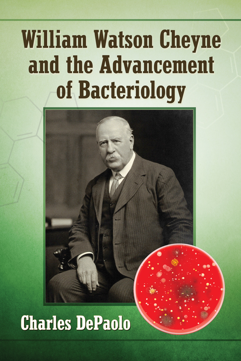 Cover image for book William Watson Cheyne and the Advancement of Bacteriology