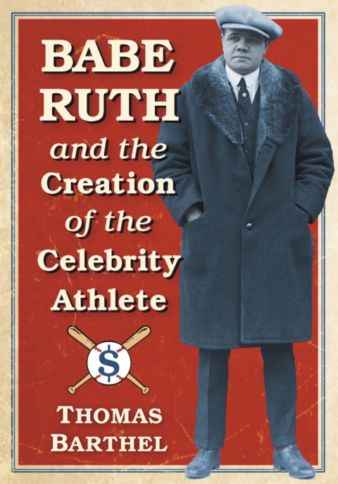 Cover image for book Babe Ruth and the Creation of the Celebrity Athlete