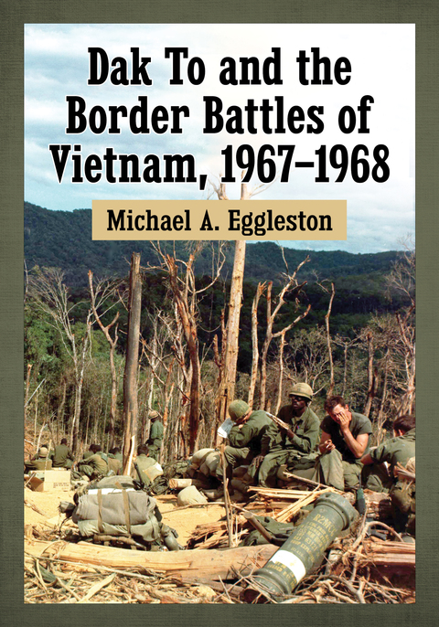 Cover image for book Dak To and the Border Battles of Vietnam, 1967-1968