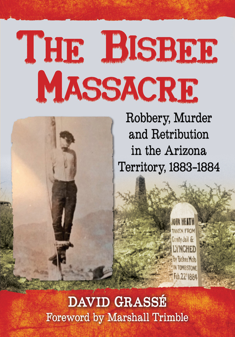 Cover image for book The Bisbee Massacre: Robbery, Murder and Retribution in the Arizona Territory, 1883-1884