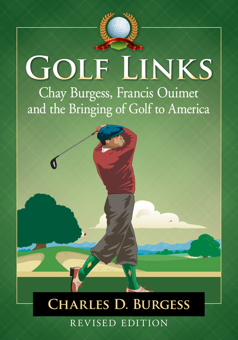 Cover image for book Golf Links: Chay Burgess, Francis Ouimet and the Bringing of Golf to America, Revised Edition