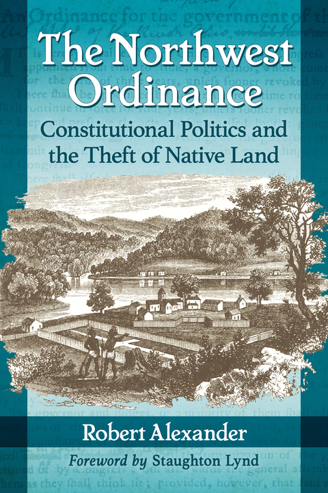 Cover image for book The Northwest Ordinance: Constitutional Politics and the Theft of Native Land