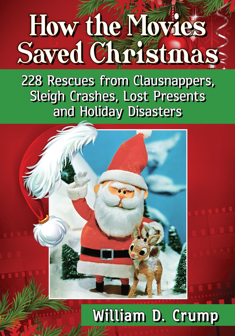 Cover image for book How the Movies Saved Christmas: 228 Rescues from Clausnappers, Sleigh Crashes, Lost Presents and Holiday Disasters
