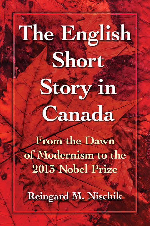 Cover image for book The English Short Story in Canada: From the Dawn of Modernism to the 2013 Nobel Prize