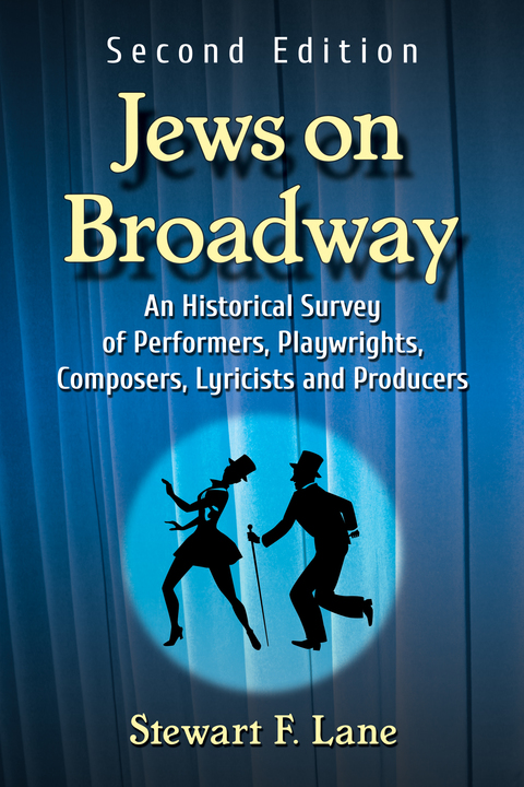 Cover image for book Jews on Broadway: An Historical Survey of Performers, Playwrights, Composers, Lyricists and Producers, 2d ed.