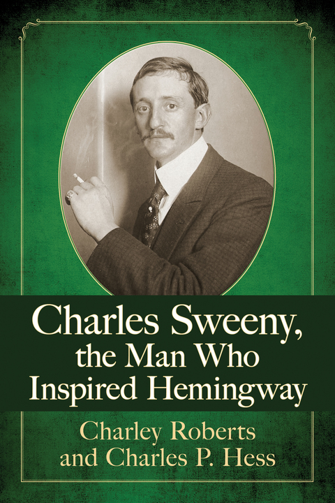 Cover image for book Charles Sweeny, the Man Who Inspired Hemingway