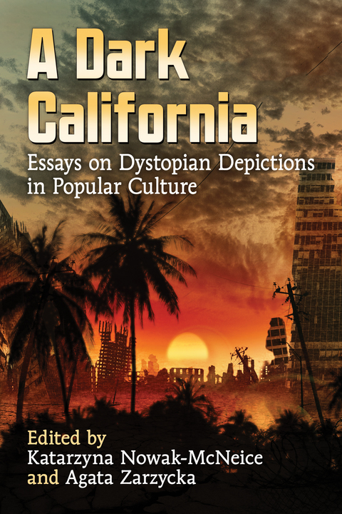 Cover image for book A Dark California: Essays on Dystopian Depictions in Popular Culture