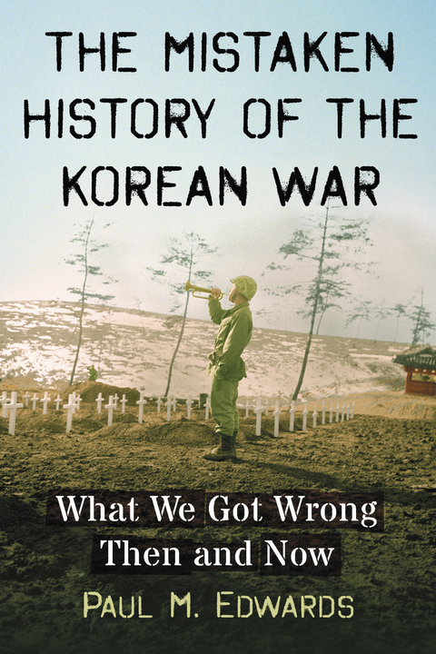 Cover image for book The Mistaken History of the Korean War