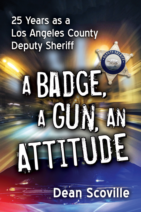 Cover image for book A Badge, a Gun, an Attitude: 25 Years as a Los Angeles County Deputy Sheriff
