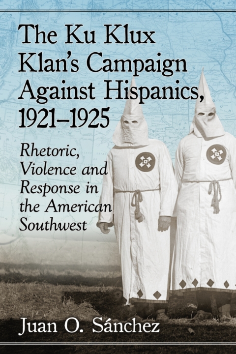 Cover image for book The Ku Klux Klan's Campaign Against Hispanics, 1921-1925