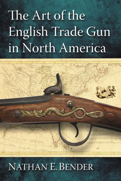 Cover image for book The Art of the English Trade Gun in North America