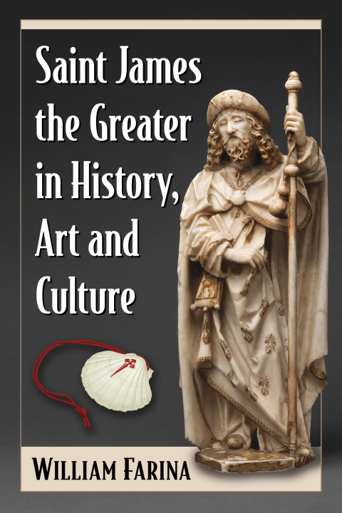 Cover image for book Saint James the Greater in History, Art and Culture