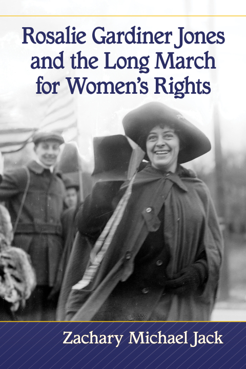 Cover image for book Rosalie Gardiner Jones and the Long March for Women's Rights