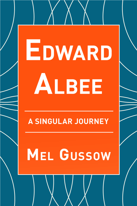 Cover image for book Edward Albee: A Singular Journey