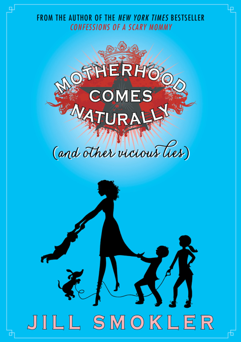 Cover image for book Motherhood Comes Naturally (and Other Vicious Lies)