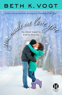 Cover image: You Made Me Love You: an eShort Sequel to Wish You Were Here