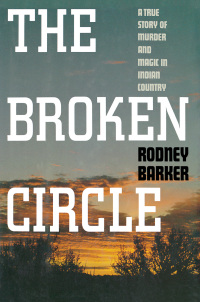 The Broken Circle True Story Of Murder And Magic In Indian Country 9781451613667 Vitalsource