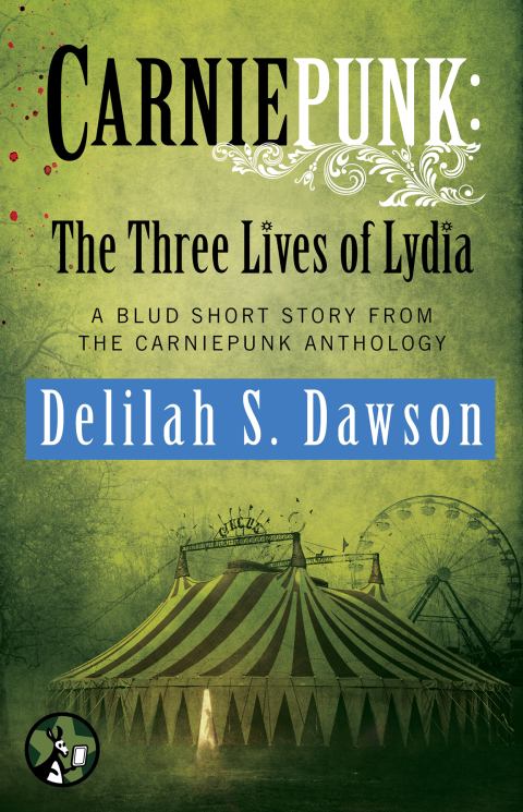 Cover image for book Carniepunk: The Three Lives of Lydia