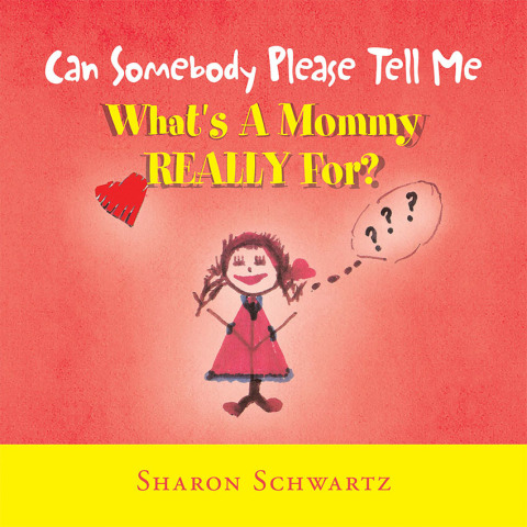 Cover image for book Can Somebody Please Tell Me What's a Mommy Really For?