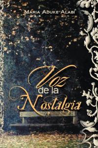 Cover image: Voz De La Nostalgia 9781477116371
