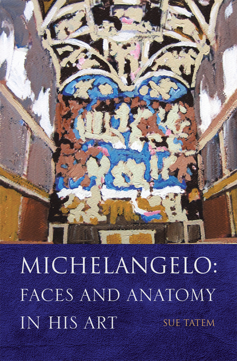 Cover image for book Michelangelo: Faces and Anatomy in His Art
