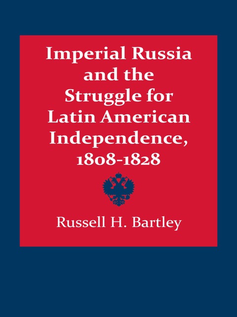 Cover image for book Imperial Russia and the Struggle for Latin American Independence, 1808–1828