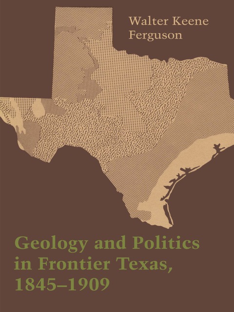 Cover image for book Geology and Politics in Frontier Texas, 1845–1909