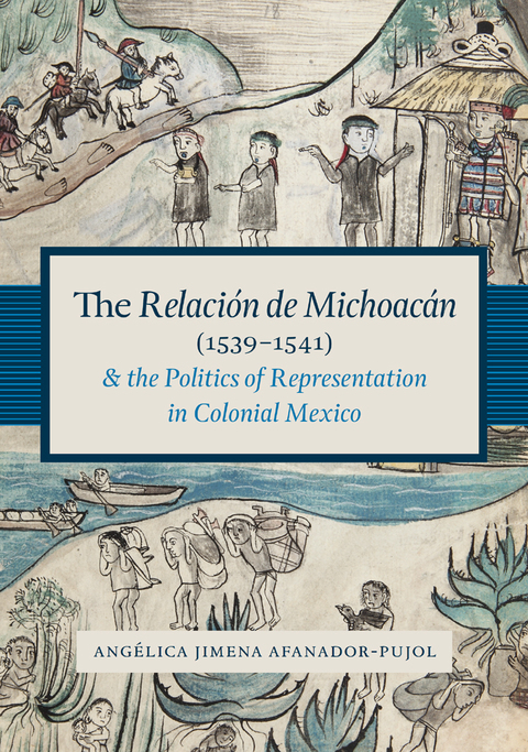 Cover image for book The Relación de Michoacán (1539-1541) and the Politics of Representation in Colonial Mexico