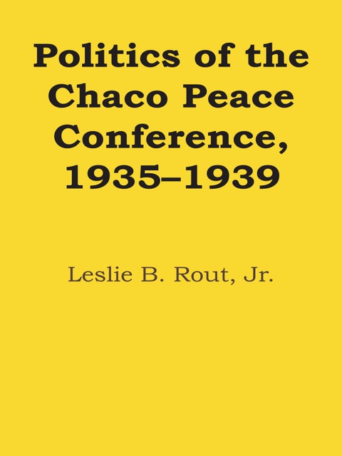 Cover image for book Politics of the Chaco Peace Conference, 1935–1939
